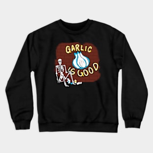 Garlic is Good Crewneck Sweatshirt
